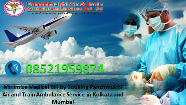 Minimize Medical Bill by Booking Panchmukhi Air and Train Ambulance Service in Kolkata and Mumbai