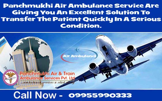 Air Ambulance Service in Delhi-Panchmukhi Have Latest and Modernized Way to Transfer the Patient
